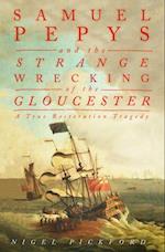 Samuel Pepys and the Strange Wrecking of the Gloucester
