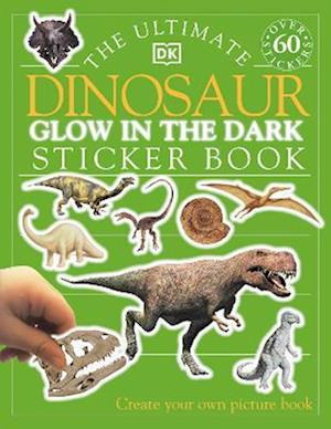 The Ultimate Dinosaur Glow in the Dark Sticker Book
