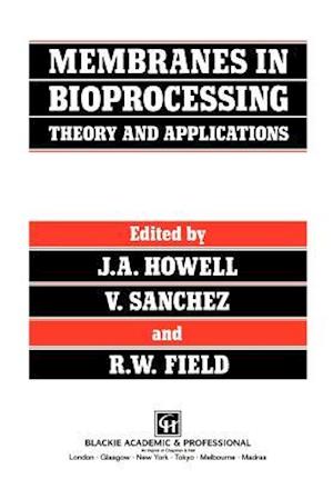 Membranes in Bioprocessing: Theory and Applications