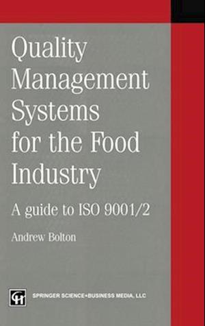 Quality management systems for the food industry : A guide to ISO 9001/2