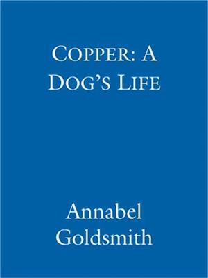 Copper: A Dog''s Life