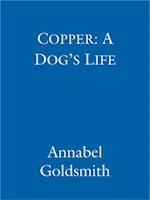 Copper: A Dog''s Life