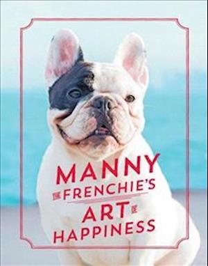 Manny the Frenchie's Art of Happiness