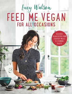 Feed Me Vegan: For All Occasions