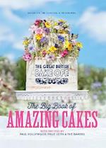 The Great British Bake Off: The Big Book of Amazing Cakes
