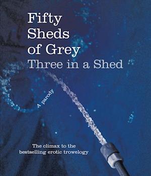 Fifty Sheds of Grey: Three in a Shed