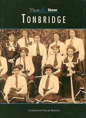 Tonbridge Then & Now