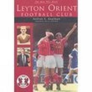 The Men Who Made Leyton Orient Football Club