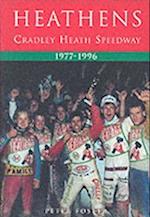 Heathens: Cradley Heath Speedway 1977-1996