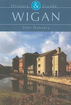 Wigan: History and Guide