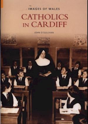 Catholics in Cardiff: Images of Wales
