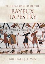 The Real World of the Bayeux Tapestry