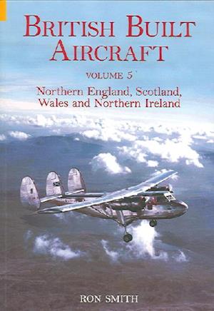 British Built Aircraft Volume 5