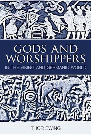 Gods and Worshippers in the Viking and Germanic World