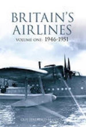 Halford-Macleod, G:  Britain's Airlines Volume One