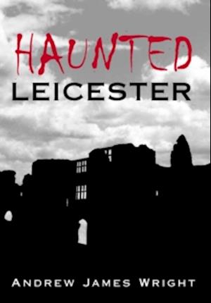 Haunted Leicester