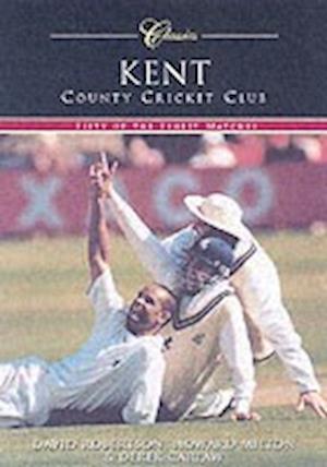 Kent County Cricket Club (Classic Matches)