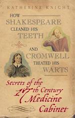 How Shakespeare Cleaned His Teeth and Cromwell Treated His Warts