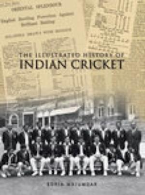 The Illustrated History of Indian Cricket