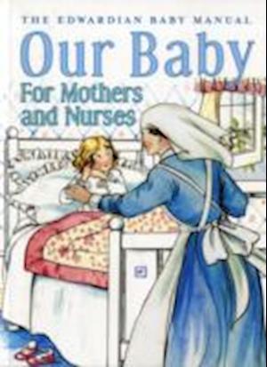 Our Baby for Mother and Nurses