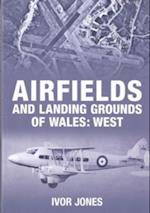 Airfields & Landing Grounds Wales West