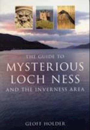 The Guide to Mysterious Loch Ness and the Inverness Area