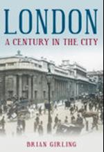 London: A Century in the City