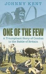 One of the Few: A Triumphant Story of Combat in the Battle of Britain