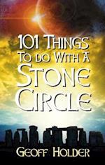 101 Things to do with a Stone Circle