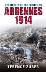 The Battle of the Frontiers: Ardennes 1914