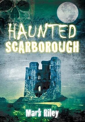 Haunted Scarborough