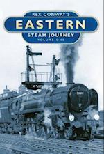 Rex Conway's Eastern Steam Journey: Volume One