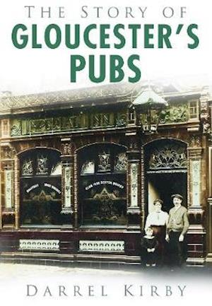 The Story of Gloucester's Pubs