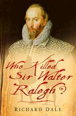 Who Killed Sir Walter Ralegh?