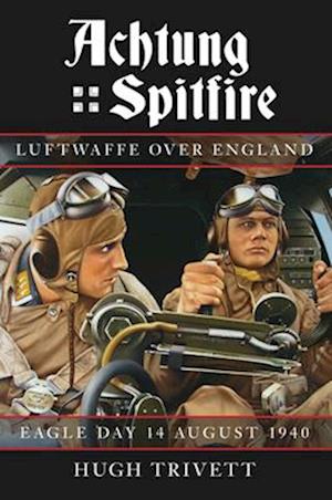 Achtung Spitfire: Luftwaffe over England