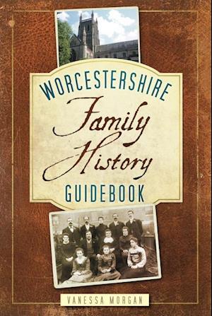 Worcestershire Family History Guidebook