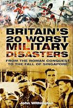 Britain's 20 Worst Military Disasters