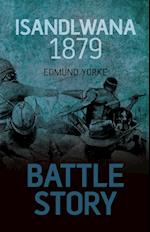 Battle Story: Isandlwana 1879
