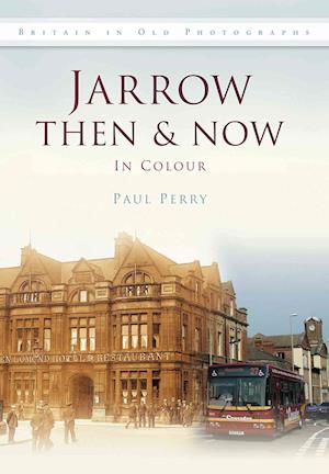 Jarrow Then & Now