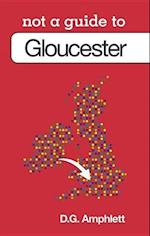 Not a Guide to: Gloucester