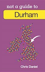 Not a Guide to: Durham