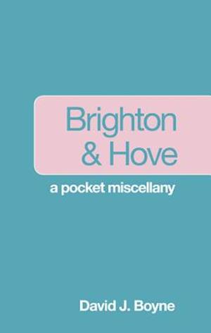 Brighton and Hove: A Pocket Miscellany