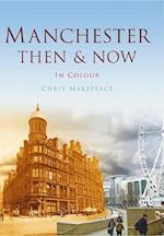 Manchester Then & Now