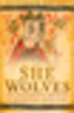 She Wolves : The Notorious Queens of Medieval England