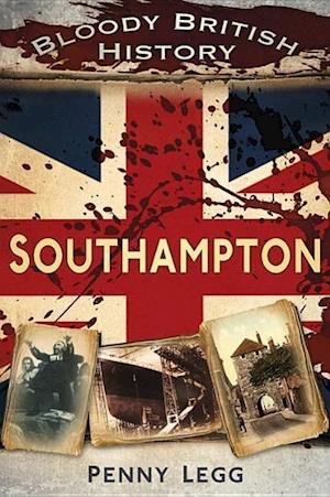 Bloody British History: Southampton