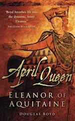 April Queen : Eleanor of Aquitaine