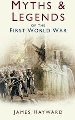 Myths and Legends of the First World War
