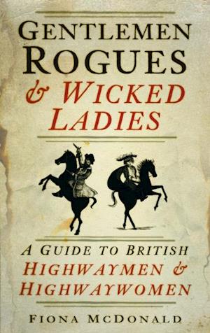 Gentlemen Rogues and Wicked Ladies