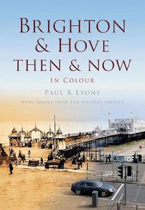 Brighton & Hove Then & Now