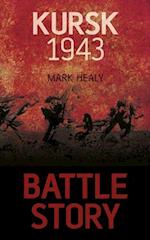 Healy, M:  Battle Story: Kursk 1943